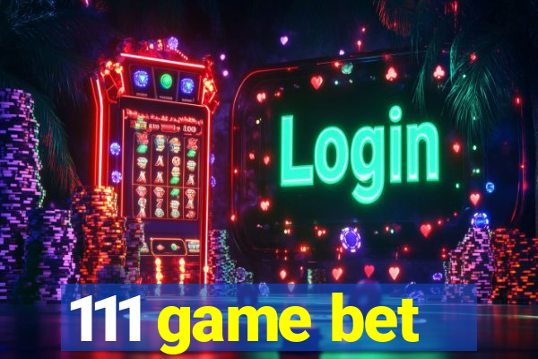 111 game bet